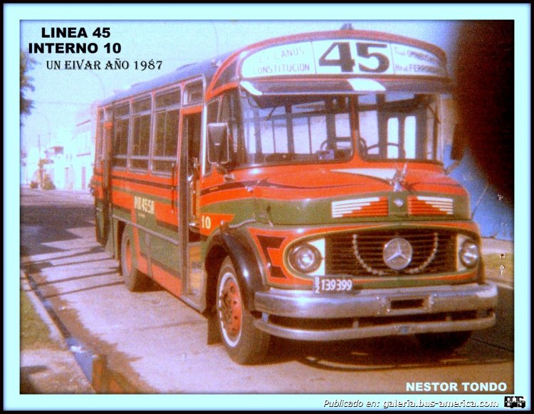Mercedes-Benz LO 1114 - Eivar - M.O.45
B.2139399
[url=https://bus-america.com/galeria/displayimage.php?pid=52090]https://bus-america.com/galeria/displayimage.php?pid=52090[/url]

Línea 45 (Buenos Aires), interno 10 [1991-199x]
Ex línea 247 (Prov. Buenos Aires), interno 32 [1987-1991]

ESTE COCHE VINO A LA LINEA EN 1989 ES UN EX 247....UN EIVAR AÑO 1987....
